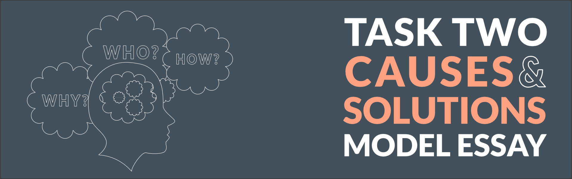 TASK TWO MODEL ESSAY: CAUSES AND SOLUTIONS – IELTSteachers.com